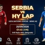 Nhận định trực tiếp bóng đá Serbia vs Hy Lạp lúc 01h45 ngày 25/09/2026 giải UEFA Nations League trên CakhiaTV.